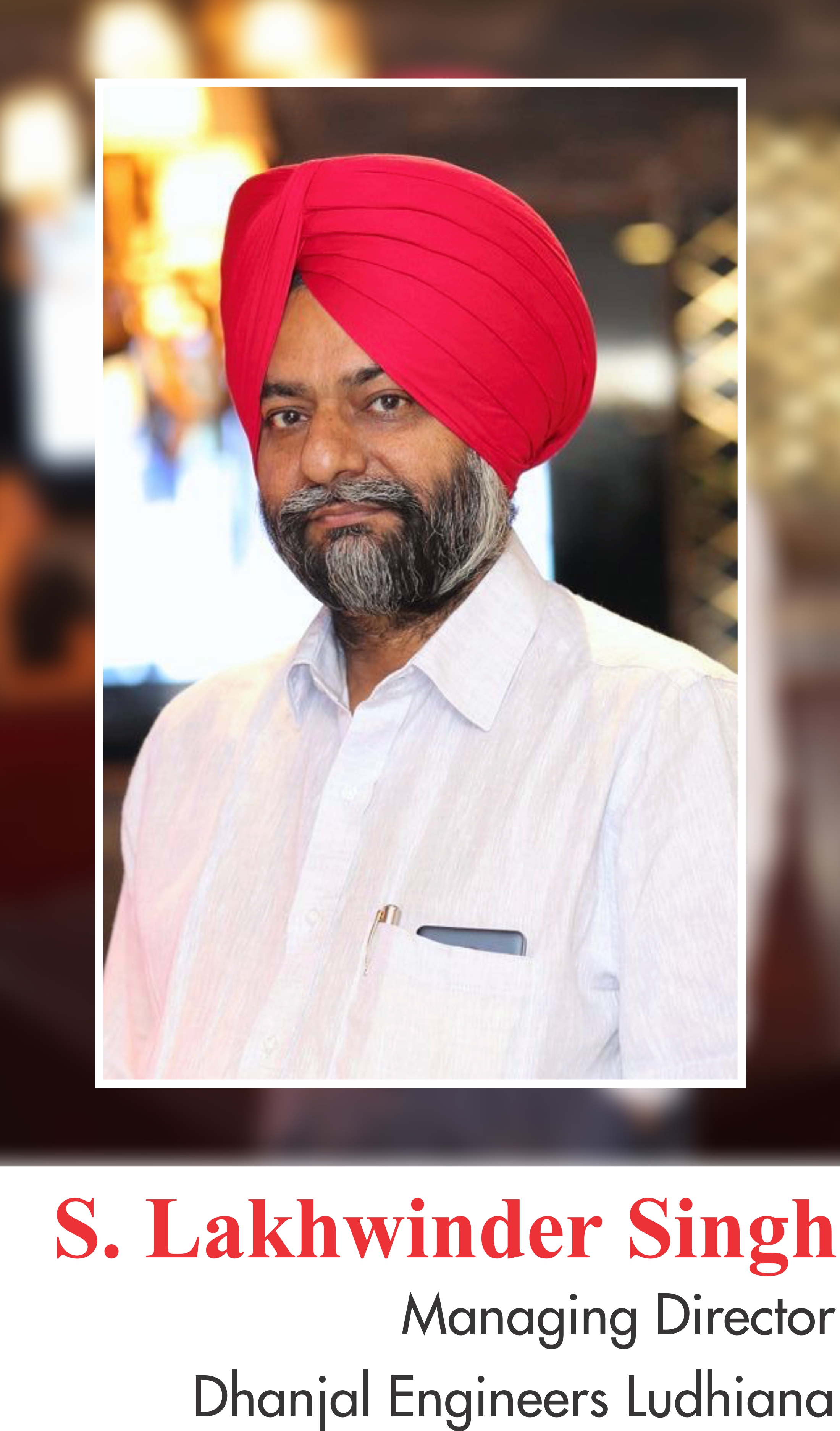 Managing Director Of Dhanjal Enggineers Works Ludhiana S Lakhwinder Singh